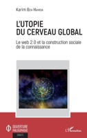 L'utopie du cerveau global: Le web 2.0 et la construction sociale de la connaissance (Ouverture Philosophique) (French Edition) 234315791X Book Cover