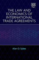 The Law and Economics of International Trade Agreements 1802209735 Book Cover