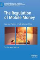 The Regulation of Mobile Money: Law and Practice in Sub-Saharan Africa 3030138305 Book Cover