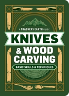 Knives & Wood Carving: Basic Skills & Techniques (A Trackers Earth Guide) B0GQS5FBFH Book Cover