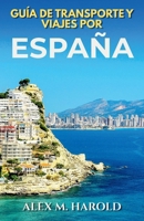 Guía de transporte y viajes por España: Trenes, vuelos, rutas y navegación sencilla para moverse con facilidad por España B0H923VKP4 Book Cover