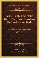 Guide To The Systematic Use Of The North American Bird And Nature Study: A Manual And Reference 1377441229 Book Cover