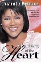 Matters of the Heart: Stop Trying to Fix the Old , Let God Give You Something New 0884198324 Book Cover
