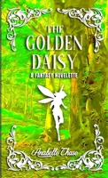 The Golden Daisy : A Fantasy Novelette 1734788593 Book Cover