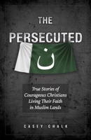 The Persecuted of Pakistan 1644135507 Book Cover