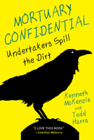 Mortuary Confidential: Undertakers Spill the Dirt 0806538686 Book Cover