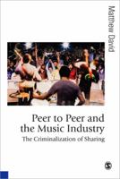 Peer to Peer and the Music Industry: The Criminalization of Sharing 0857025384 Book Cover