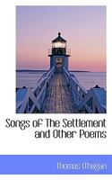 Songs of the Settlement: And Other Poems 1164082019 Book Cover