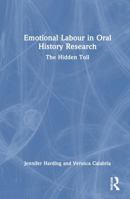 Emotional Labour in Oral History Research: The Hidden Toll 103259473X Book Cover