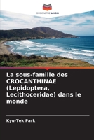 La sous-famille des CROCANTHINAE (Lepidoptera, Lecithoceridae) dans le monde 6206424766 Book Cover