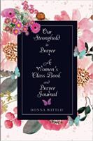Our Stronghold in Prayer: A Women's Class Book and Prayer Journal 0999254324 Book Cover