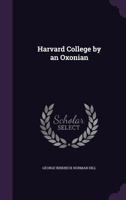 Harvard college, by an Oxonian; 1432654284 Book Cover