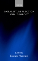 Morality, Reflection, and Ideology 0198250568 Book Cover