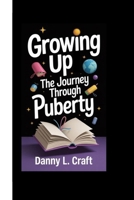 GROWING UP THE JOURNEY THROUGH PUBERTY B0FV35TS7F Book Cover