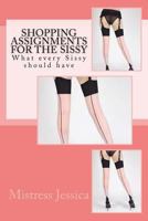 Shopping Assignments for the Sissy: What Every Sissy Should Have! 1540855007 Book Cover