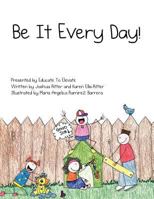 Be It Every Day! 1463452314 Book Cover
