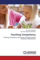 Teaching Competency: Teaching Competency and Teacher Attitude Towards Teaching in Mathematics 3659408948 Book Cover
