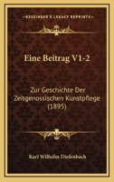 Eine Beitrag V1-2: Zur Geschichte Der Zeitgenossischen Kunstpflege (1895) 1168492173 Book Cover