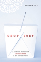 Chop Suey: A Cultural History of Chinese Food in the United States 0195331079 Book Cover