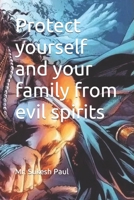Protect yourself and your family from evil spirits B0CQNGCLRN Book Cover