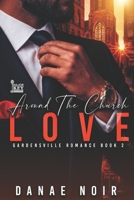 Around The Church Love: Gardensville Romance Book 2 B0GZQ8FYJ4 Book Cover
