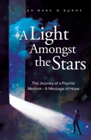 A Light Amongst the Stars: The Journey of a Psychic Medium - A Message of Hope 0228893682 Book Cover