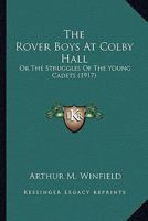 The Rover Boys at Colby Hall; or, The Struggles of the Young Cadets 1500471313 Book Cover