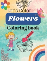 Let's Color Flowers Coloring Book B0CVN6Z312 Book Cover