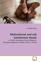 Motivational and Job Satisfaction Needs: of Public Secondary School Religious Education Teachers in Migori District, Kenya 3639242793 Book Cover