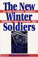 The New Winter Soldiers: GI and Veteran Dissent During the Vietnam Era (Perspectives in the Sixties) (Perspectives in the Sixties) 0813522420 Book Cover