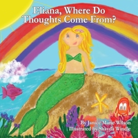 Eliana, Where Do Thoughts Come From? 0692036687 Book Cover