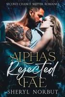 Alpha's Rejected Fae: Second Chance Shifter Romance (The Fated Mates Series) B0CQ776SRD Book Cover