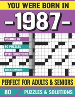 You Were Born In 1987: Crossword Puzzles For Adults: Crossword Puzzle Book for Adults Seniors and all Puzzle Book Fans B094TGS3D5 Book Cover