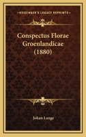 Conspectus Florae Groenlandicae (1880) 116842495X Book Cover