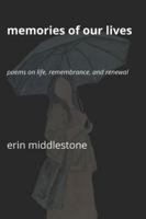Memories of Our Lives: Poems on Life, Remembrance, and Renewal B0G488TCB7 Book Cover