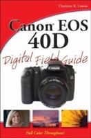 Canon EOS 40D Digital Field Guide 0470260440 Book Cover