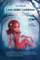 Love under Lockdown: Escape From Everyday Live And Dive Into The Fantasy World With Margherita's Adventures That Illustrate How Love Endures Through Adversity And Hard Times! B08W7GBBQ3 Book Cover