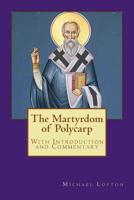 The Martyrdom of Polycarp 153733686X Book Cover