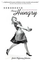 Somebody's Always Hungry: Essays on Motherhood 1932279873 Book Cover