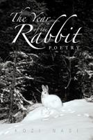 The Year of the Rabbit: Poetry 1475935781 Book Cover