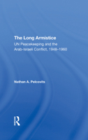 The Long Armistice: Un Peacekeeping and the Arabisraeli Conflict, 19481960 0367293625 Book Cover