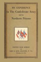 My Experience in the Confederate Army and in Northern Prisons 1016423888 Book Cover