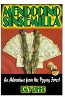 Mendocino Sinsemilla: A Marijuana Adventure from the Pygmy Forest 1539594653 Book Cover