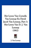 Het Leven Van Cornelis Van Lennep En David Jacob Van Lennep, Part 3: Het Leven Van D. J. Van Lennep (1862) 1161004785 Book Cover