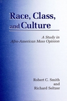 Race, Class, and Culture: A Study in Afro-American Mass Opinion (S U N Y Series in Afro-American Studies) 0791409457 Book Cover