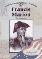Francis Marion: The Swamp Fox (Revolutionary War Leaders) 0791059766 Book Cover
