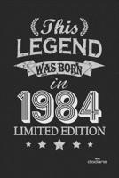 This Legend was born in 1984 LIMITED EDITION: This Legend was born in 1984 LIMITED EDITION B084DG7QJN Book Cover