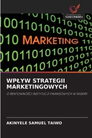 WPŁYW STRATEGII MARKETINGOWYCH: O RENTOWNOŚCI INSTYTUCJI FINANSOWYCH W NIGERII 6202975741 Book Cover