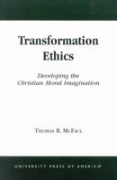 Transformation Ethics: Developing the Christian Moral Imagination 0761824561 Book Cover