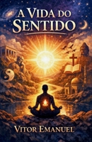 A Vida do Sentido (Portuguese Edition) 6501987792 Book Cover